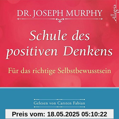 Schule des positiven Denkens - Für das richtige Selbstbewusstsein: 1 CD