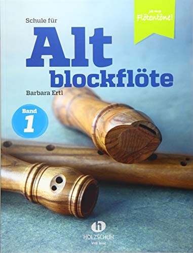 Schule für Altblockflöte 1: Die Schule für Jugendliche und Erwachsene von Musikverlag Holzschuh