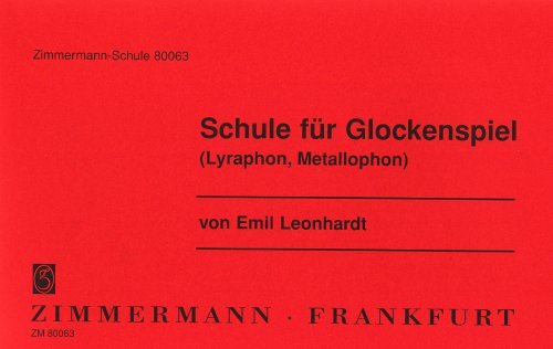 Schule für Glockenspiel (Lyraphon, Metallophon): Glockenspiel (Lyraphon, Metallophon). von Zimmermann Musikverlag KG