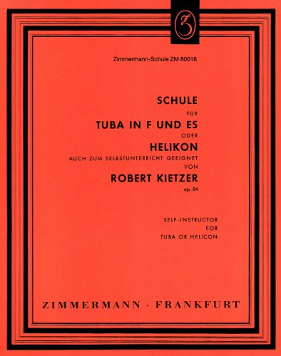 Schule für Tuba in F und Es (Helikon): auch zum Selbstunterricht geeignet. op. 84. Tuba in F, Es (Helikon). von Zimmermann