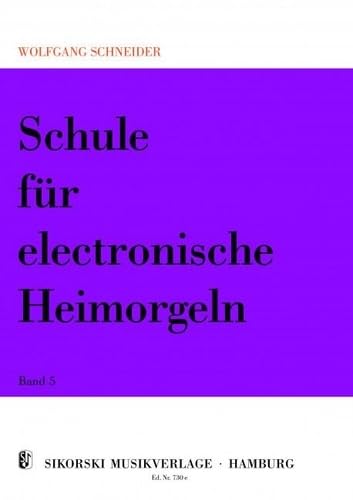 Schule für electronische Heimorgeln: Bd 5. electric organ.