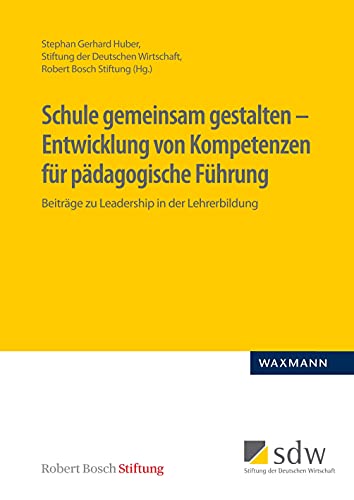 Schule gemeinsam gestalten – Entwicklung von Kompetenzen für pädagogische Führung: Beiträge zu Leadership in der Lehrerbildung von Waxmann Verlag GmbH
