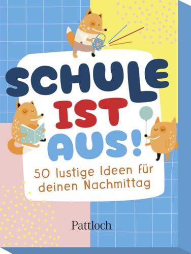 Schule ist aus!: 50 lustige Ideen für deinen Nachmittag | Ideen gegen Langeweile für Kinder ab 8 Jahren (Kleine Geschenke zur Einschulung & für die Schultüte) von Pattloch Geschenkbuch