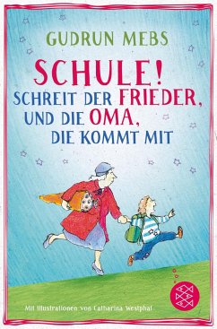 Schule! schreit der Frieder, und die Oma, die kommt mit / Oma & Frieder Bd.4 von Fischer Sauerländer Verlag