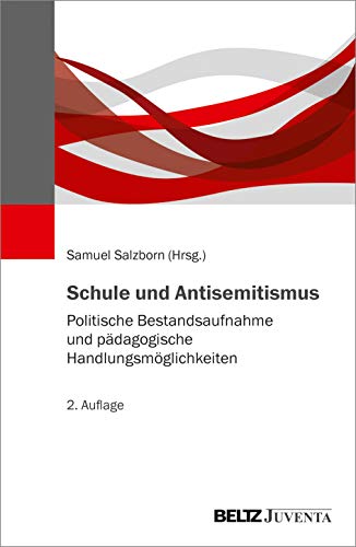 Schule und Antisemitismus: Politische Bestandsaufnahme und pädagogische Handlungsmöglichkeiten von Juventa Verlag GmbH