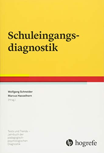 Schuleingangsdiagnostik (Tests und Trends in der pädagogisch-psychologischen Diagnostik) von Hogrefe Verlag GmbH + Co.