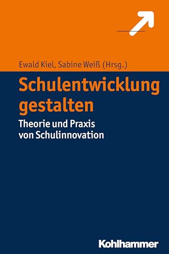 Schulentwicklung gestalten: Theorie und Praxis von Schulinnovation von Kohlhammer W.