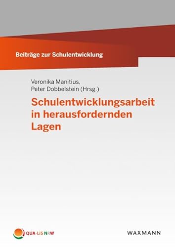 Schulentwicklungsarbeit in herausfordernden Lagen (Beiträge zur Schulentwicklung) von Waxmann Verlag GmbH
