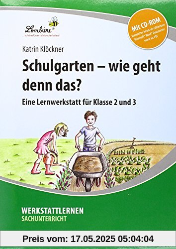 Schulgarten - wie geht denn das?: Grundschule, Sachunterricht, Klasse 2-3