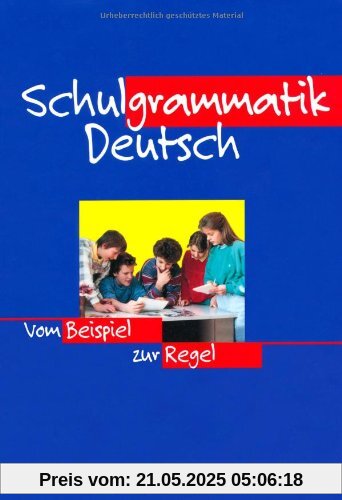 Schulgrammatik Deutsch: Vom Beispiel zur Regel. Grammatik