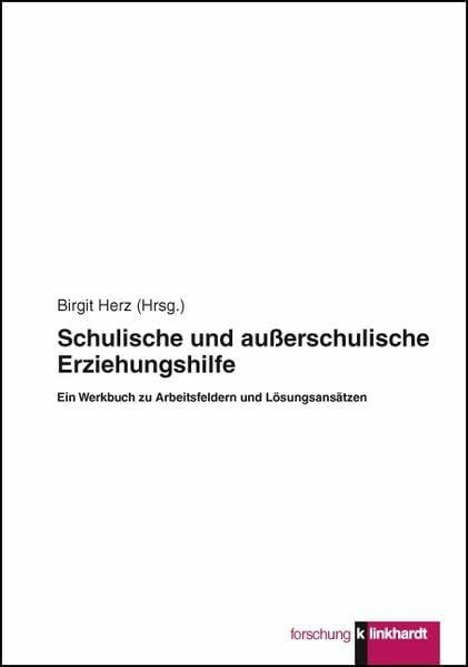 Schulische und außerschulische Erziehungshilfe - Ein Werkbuch zu Arbeitsfeldern und Lösungsans... Schulische und außerschulische Erziehungshilfe - Ein Werkbuch zu Arbeitsfeldern und Lösungsans...