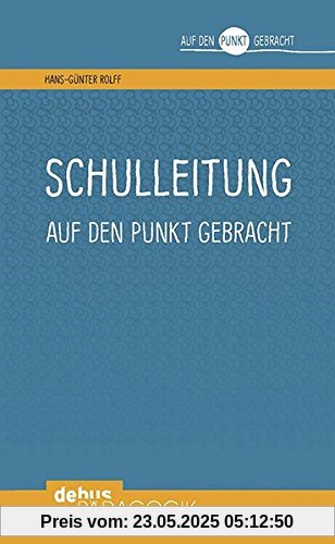 Schulleitung auf den Punkt gebracht (Auf den Punkt gebracht - Debus Pädagogik)