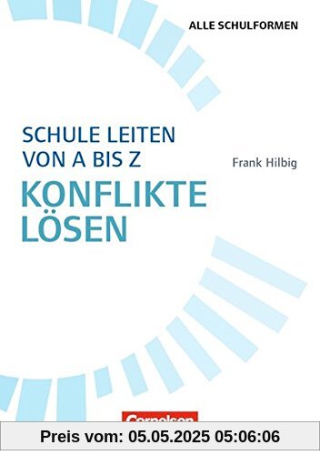 Schulmanagement: Schule leiten von A bis Z - Widerstände und Konflikte angehen