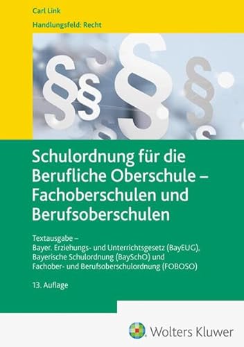Schulordnung für die Berufliche Oberschule - Fachoberschulen und Berufsoberschulen: Textausgabe - Bayer. Erziehungs- und Unterrichtsgesetz (BayEUG), ... Fachober- und Berufsoberschulordnung (FOBOSO)