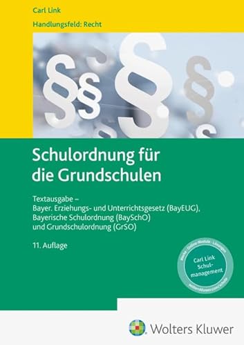 Schulordnung für die Grundschulen: Textausgabe - Bayer. Erziehungs- und Unterrichtsgesetz (BayEUG), Bayerische Schulordnung (BaySchO) und Grundschulordnung (GrSO)