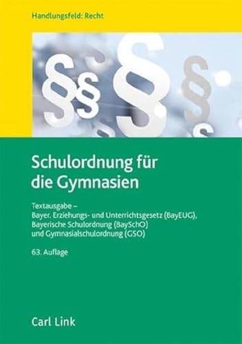Schulordnung für die Gymnasien: Textausgabe - Bayer. Erziehungs- und Unterrichtsgesetz (BayEUG), Bayerische Schulordnung (BaySchO) und Gymnasialschulordnung (GSO)