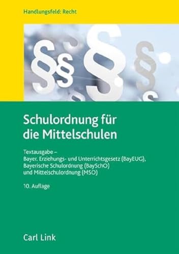 Schulordnung für die Mittelschulen: Textausgabe - Bayer. Erziehungs- und Unterrichtsgesetz (BayEUG), Bayerische Schulordnung (BaySchO) und Mittelschulordnung (MSO)