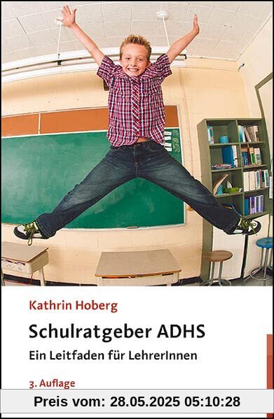 Schulratgeber ADHS: Ein Leitfaden für LehrerInnen