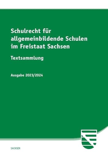 Schulrecht für allgemeinbildende Schulen im Freistaat Sachsen: Textsammlung von SV SAXONIA