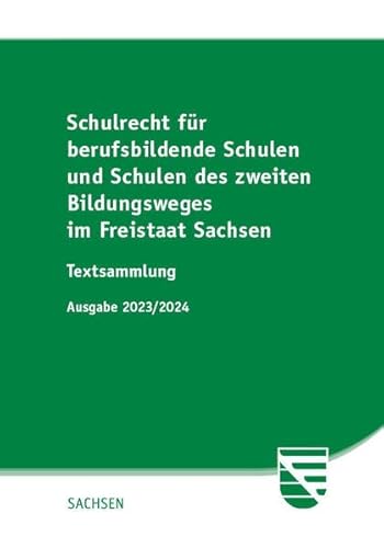 Schulrecht für berufsbildende Schulen und Schulen des zweiten Bildungsweges im Freistaat Sachsen: Textsammlung von SV SAXONIA