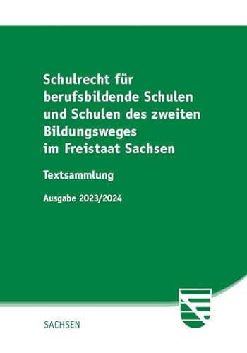Schulrecht für berufsbildende Schulen und Schulen des zweiten Bildungsweges im Freistaat Sachsen: Textsammlung