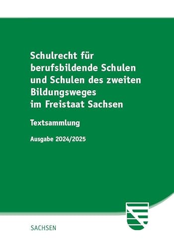 Schulrecht für berufsbildende Schulen und Schulen des zweiten Bildungsweges im Freistaat Sachsen: Textsammlung Schulrecht für berufsbildende Schulen und Schulen des zweiten Bildungsweges im Freistaat Sachsen: Textsammlung von SV SAXONIA