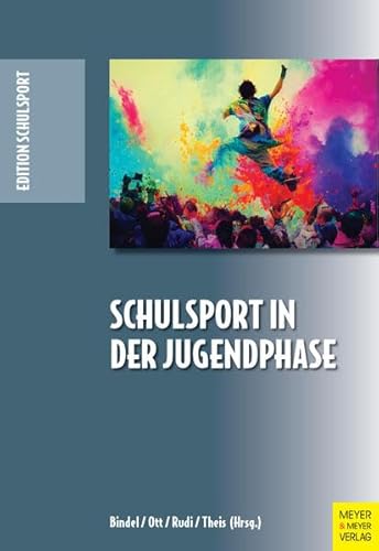 Schulsport in der Jugendphase (Edition Schulsport, Band 43)