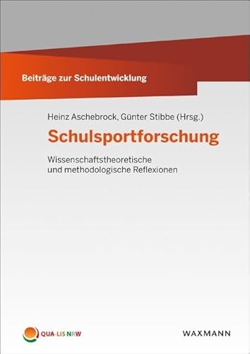 Schulsportforschung: Wissenschaftstheoretische und methodologische Reflexionen (Beiträge zur Schulentwicklung) von Waxmann