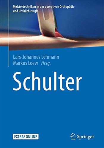 Schulter (Meistertechniken in der operativen Orthopädie und Unfallchirurgie) von Springer
