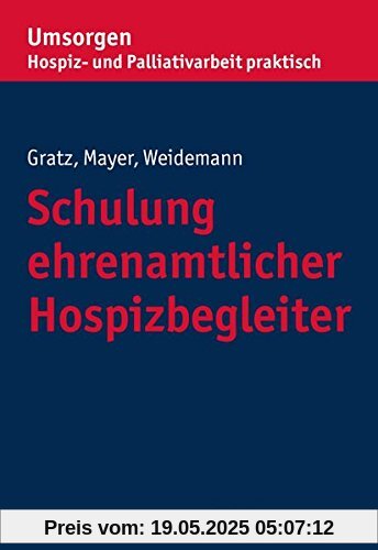 Schulung ehrenamtlicher Hospizbegleiter (Umsorgen - Hospiz- und Palliativarbeit praktisch)