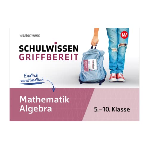 Schulwissen griffbereit: Mathematik Algebra (Schulwissen griffbereit: Ausgabe 2023) von Westermann Lernwelten