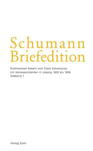 Schumann-Briefedition / Schumann-Briefedition II.21: Briefwechsel Robert und Clara Schumanns mit Korrespondenten in Leipzig 1828 bis 1896 von dohr köln