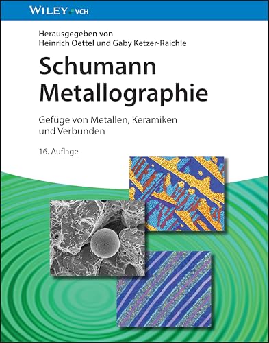 Schumann Metallographie: Gefüge von Metallen, Keramiken und Verbunden Schumann Metallographie: Gefüge von Metallen, Keramiken und Verbunden von Wiley-VCH