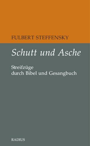 Schutt und Asche: Streifz�ge durch Bibel und Gesangbuch