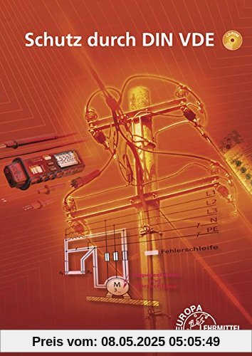 Schutz durch DIN VDE: Lehrbuch zu den Lernfeldern: Elektrische Installationen planen und ausführen, Elektroenergieversorgung und Sicherheit von Betriebsmitteln gewährleisten