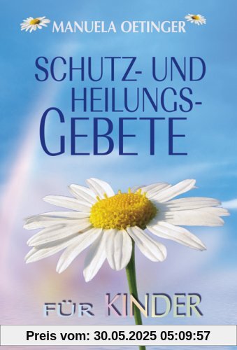 Schutz- und Heilungsgebet für Kinder Schutz- und Heilungsgebet für Kinder