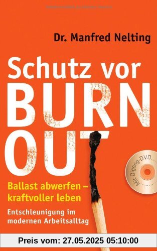 Schutz vor Burn-out: Ballast abwerfen - kraftvoller leben. Entschleunigung im modernen Arbeitsalltag. Mit QiGong-DVD