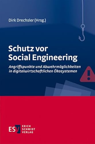 Schutz vor Social Engineering: Angriffspunkte und Abwehrmöglichkeiten in digitalwirtschaftlichen Ökosystemen von Schmidt (Erich), Berlin