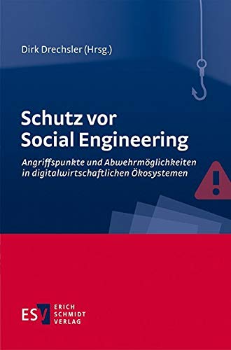 Schutz vor Social Engineering: Angriffspunkte und Abwehrmöglichkeiten in digitalwirtschaftlichen Ökosystemen von Schmidt (Erich), Berlin