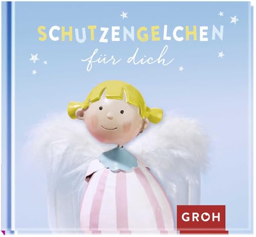 Schutzengelchen für dich: Schutzengel-Geschenkbuch mit berührenden Botschaften, Aphorismen und schönen Fotos