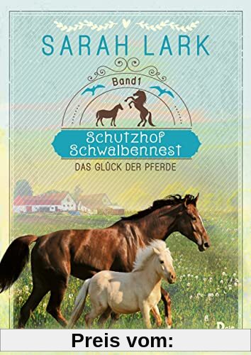 Schutzhof Schwalbennest: Das Glück der Pferde. Band 1 (Schutzhof-Serie, Band 1)