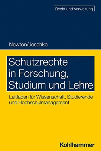 Schutzrechte in Forschung, Studium und Lehre: Leitfaden für Wissenschaft, Studierende und Hoch...