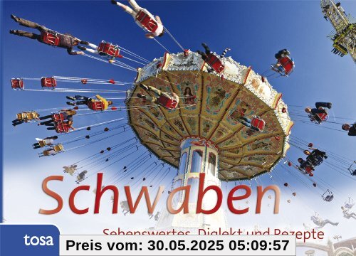 Schwaben: Sehenswertes, Dialekt und Rezepte Schwaben: Sehenswertes, Dialekt und Rezepte