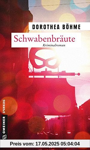 Schwabenbräute: Kriminalroman (Kriminalromane im GMEINER-Verlag)