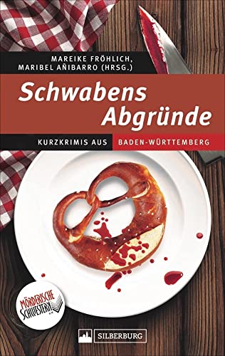 Schwabens Abgründe. Kurzkrimis aus Baden-Württemberg. Die Mörderischen Schwestern ziehen eine blutige Spur durch das Ländle. Abgründig und mit einem Augenzwinkern.: Kurzkrimis aus Baden-Württemberg Schwabens Abgründe. Kurzkrimis aus Baden-Württemberg. Die Mörderischen Schwestern ziehen eine blutige Spur durch das Ländle. Abgründig und mit einem Augenzwinkern.: Kurzkrimis aus Baden-Württemberg