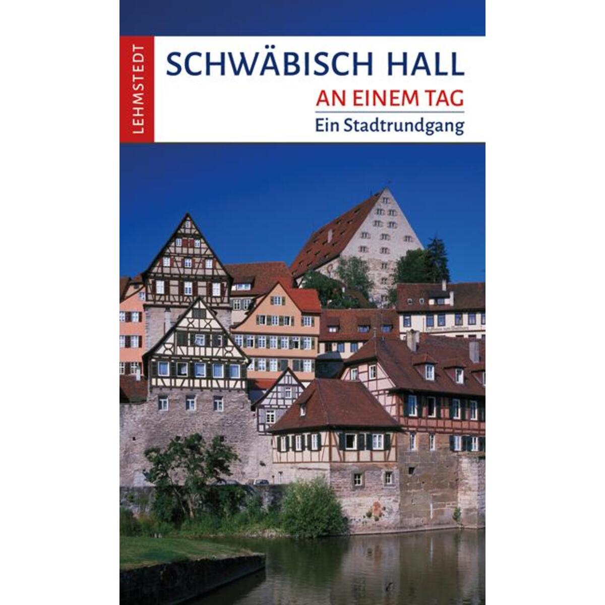 Schwäbisch Hall an einem Tag von Lehmstedt Verlag