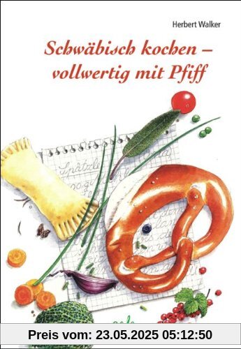 Schwäbisch kochen - vollwertig mit Pfiff