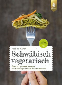 Schwäbisch vegetarisch von Verlag Eugen Ulmer