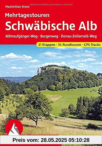 Schwäbische Alb Mehrtagestouren: Albtraufgänger-Weg - Burgenweg - Donau-Zollernalb-Weg. 21 Etappen und 34 Rundtouren. GPS-Tracks (Rother Wanderführer)
