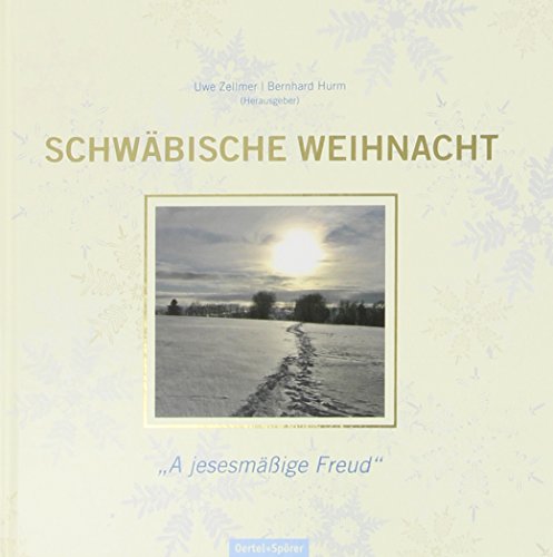 Schwäbische Weihnacht: 'A jesemäßige Freud'